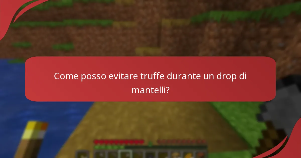 Come posso evitare truffe durante un drop di mantelli?