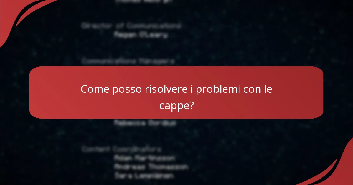 Quali problemi comuni affrontano i giocatori con le cappe?