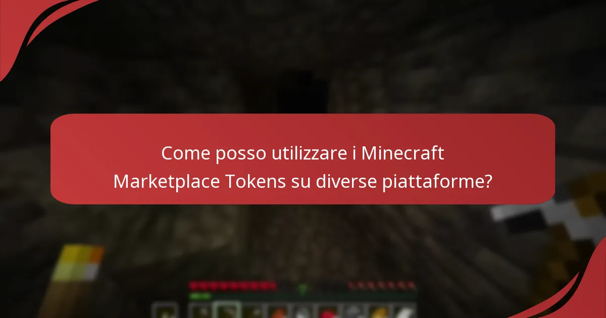 Come posso utilizzare i Minecraft Marketplace Tokens su diverse piattaforme?