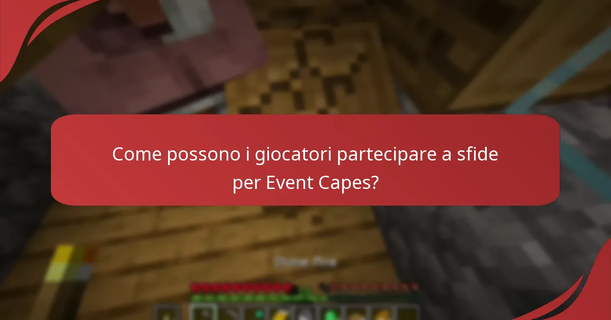 Come possono i giocatori partecipare a sfide per Event Capes?