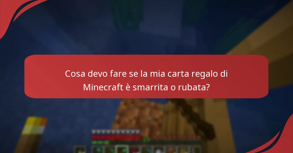 Cosa devo fare se la mia carta regalo di Minecraft è smarrita o rubata?