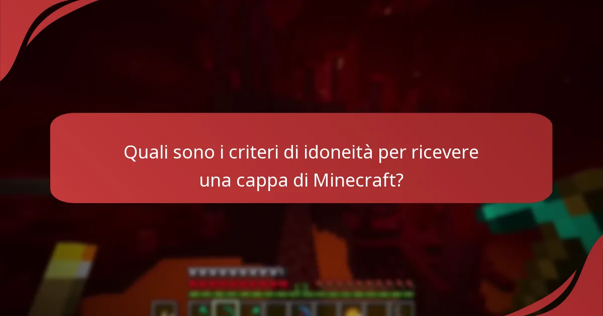 Quali sono i criteri di idoneità per ricevere una cappa di Minecraft?