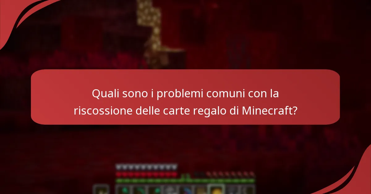 Quali sono i problemi comuni con la riscossione delle carte regalo di Minecraft?