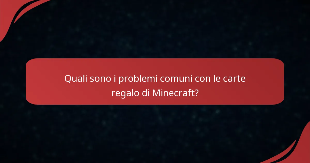 Quali sono i problemi comuni con le carte regalo di Minecraft?