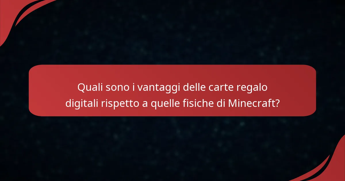 Quali sono i vantaggi delle carte regalo digitali rispetto a quelle fisiche di Minecraft?