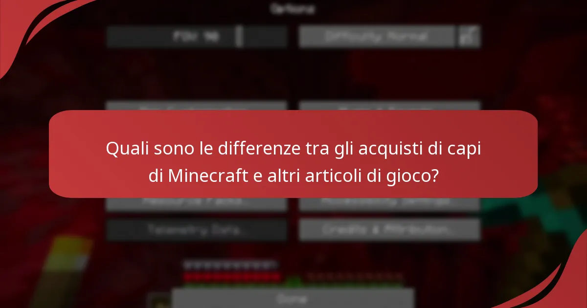 Quali sono le differenze tra gli acquisti di capi di Minecraft e altri articoli di gioco?